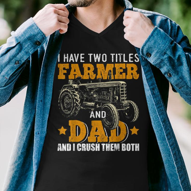 Mens I Have Two Titles Farmer Dad Fathers Day Tractor Farmer Gift V3 Men V-Neck Tshirt