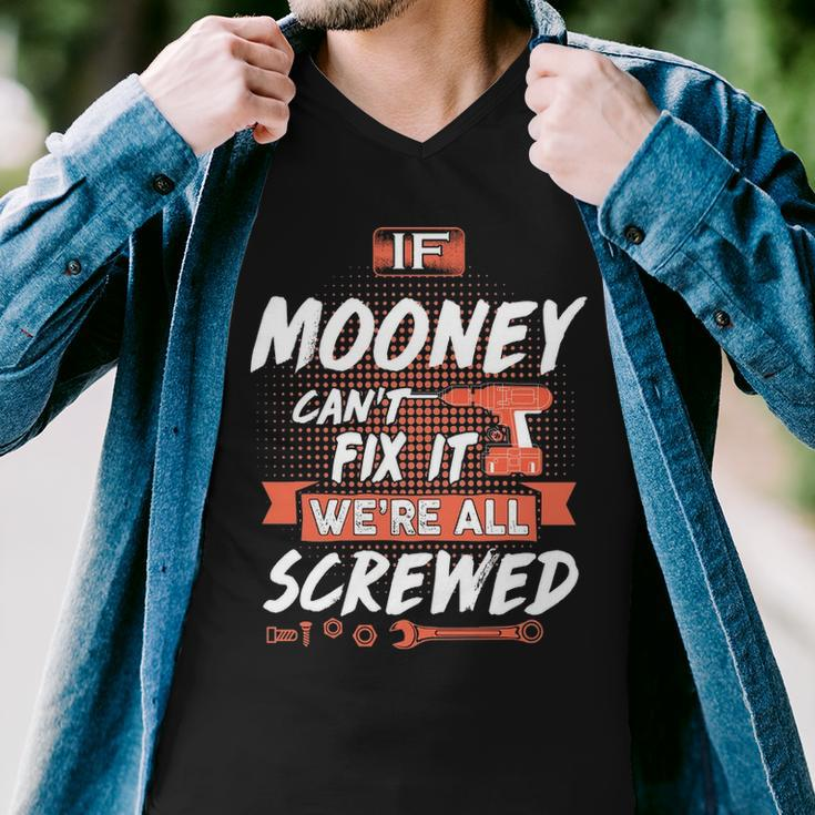 Mooney Name Gift If Mooney Cant Fix It Were All Screwed Men V-Neck Tshirt