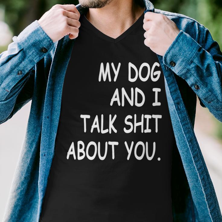 My Dog And I Talk About You Funny For Dogs Lovers 413 Trending Shirt Men V-Neck Tshirt