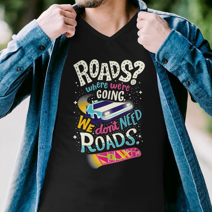 We Dont Need Roads 288 Trending Shirt Men V-Neck Tshirt