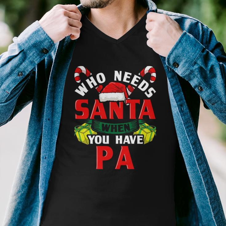 Who Needs Santa When You Have Pa Christmas Gifts Men V-Neck Tshirt