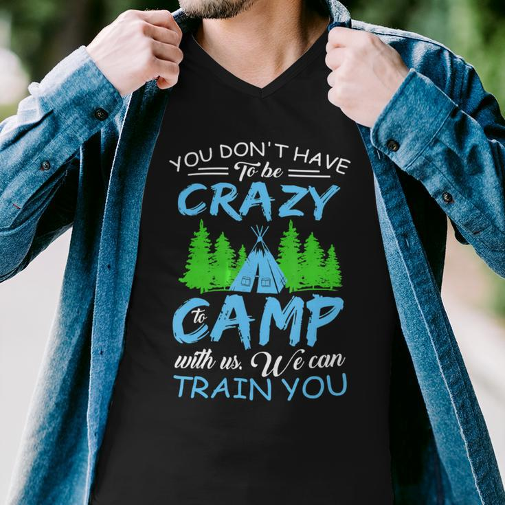 You Dont Have To Be Crazy To Camp Funny CampingShirt Men V-Neck Tshirt