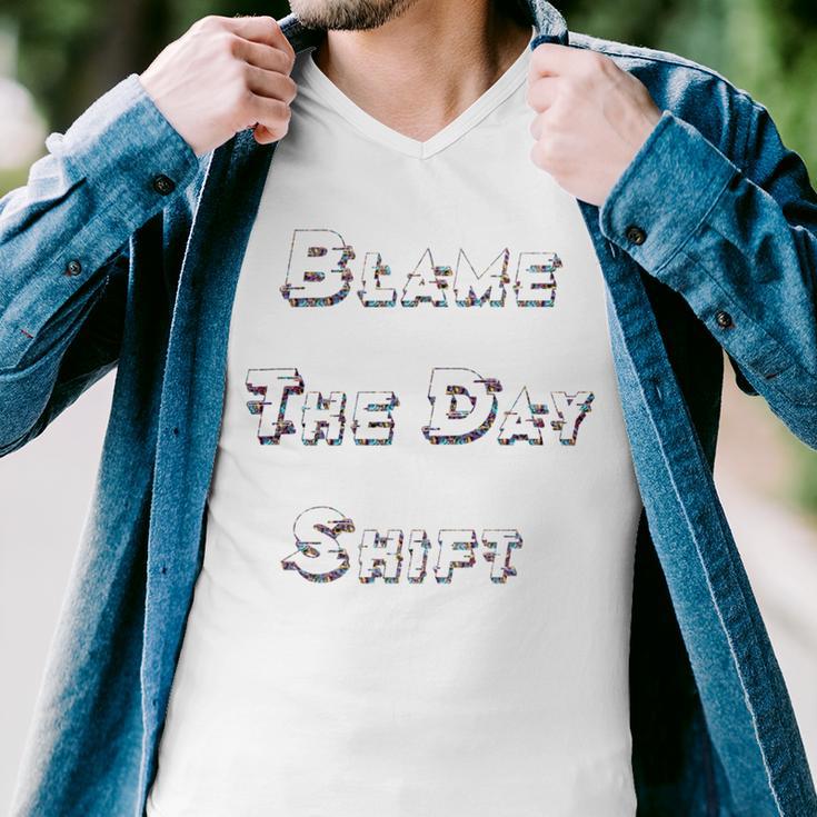 Blame The Day ShiftShirt For Night Shifters Men V-Neck Tshirt