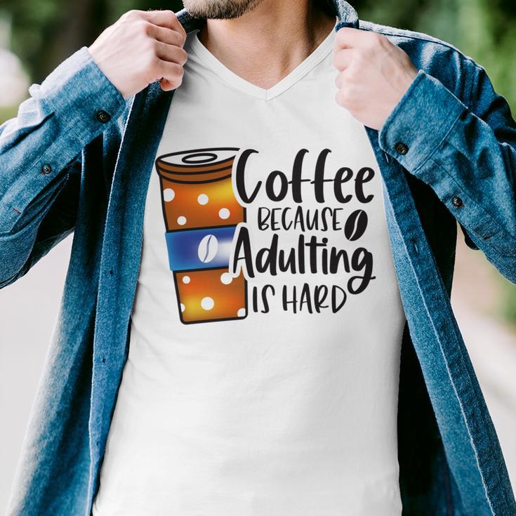 Coffee Because Adulting Is Hard Funny Sarcastic Design Men V-Neck Tshirt