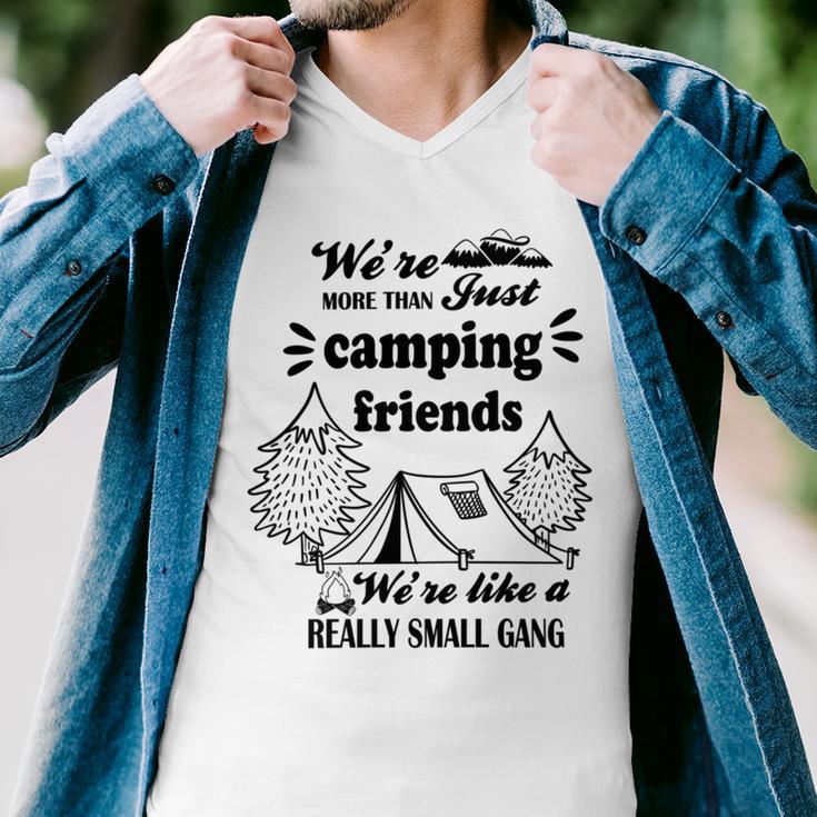 Cute Gift For Camping Lovers Funny Gift For Friends Were More Than Just Camping Friends Were Like A Really Small Gang Cute Quote Men V-Neck Tshirt