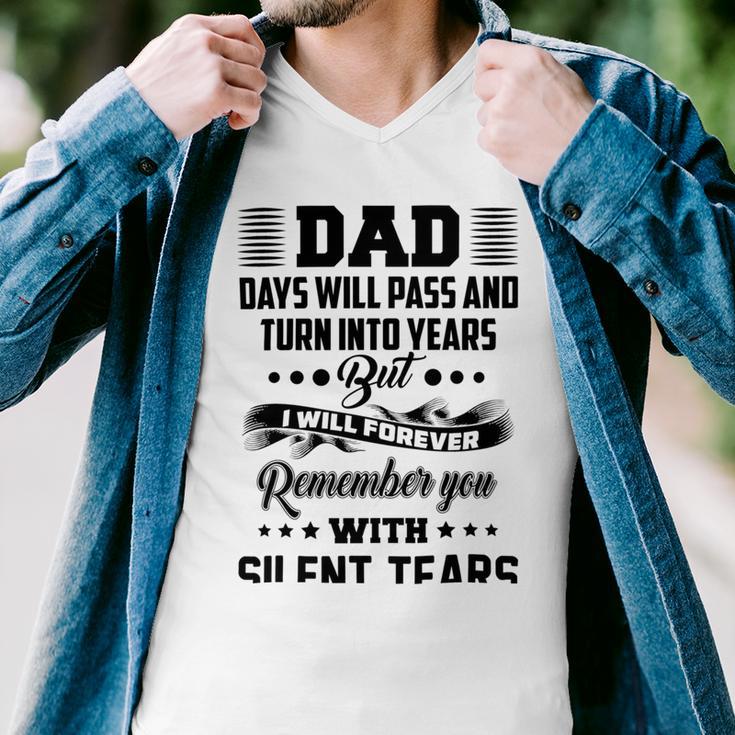 Dad Days Will Pass And Turn Into Years But I Will Forever Remember You With Silent Tears Men V-Neck Tshirt