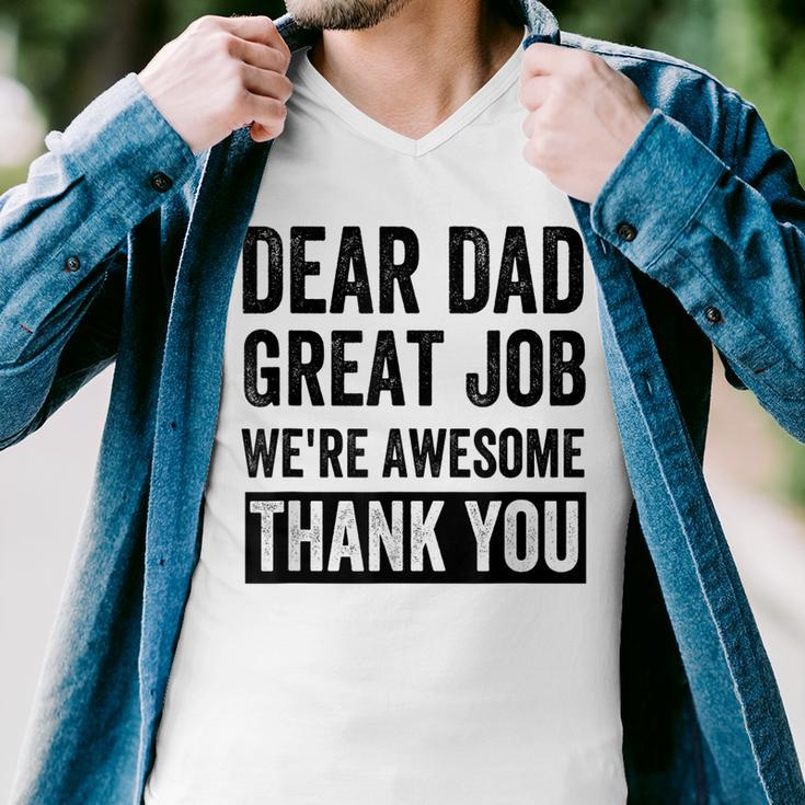 Dear Dad Great Job Were Awesome Thank You Father Quotes Dad Men V-Neck Tshirt