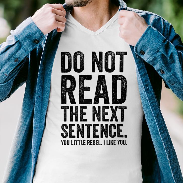 Do Not Read The Next Sentence You Little Rebel I Like You Funny Saying Men V-Neck Tshirt