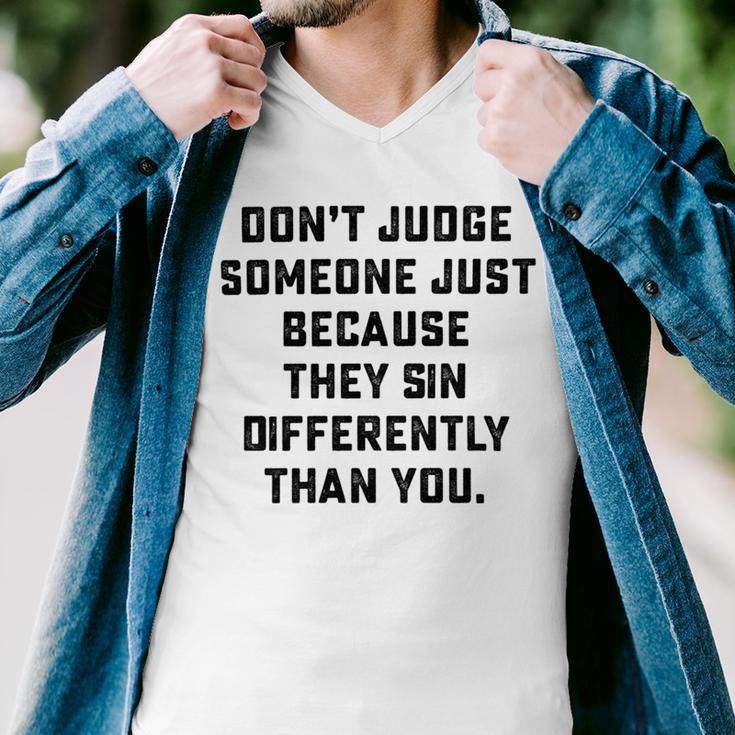 Dont Judge Someone Just Because They Sin Differently Than You Men V-Neck Tshirt