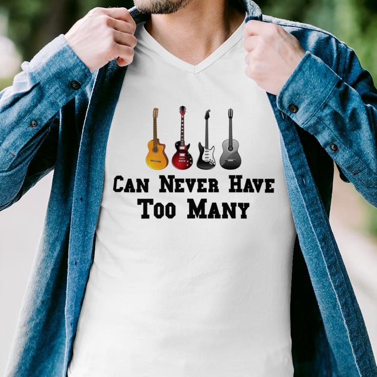 Funny Guitar Gift Funny Guitarist Gift Can Never Have Too Many Funny Gift For Guitarist Men V-Neck Tshirt