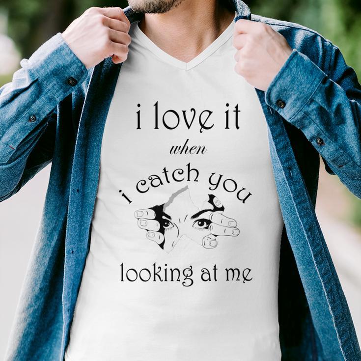 Funny I Love It When I Catch You Looking At Megift Men V-Neck Tshirt