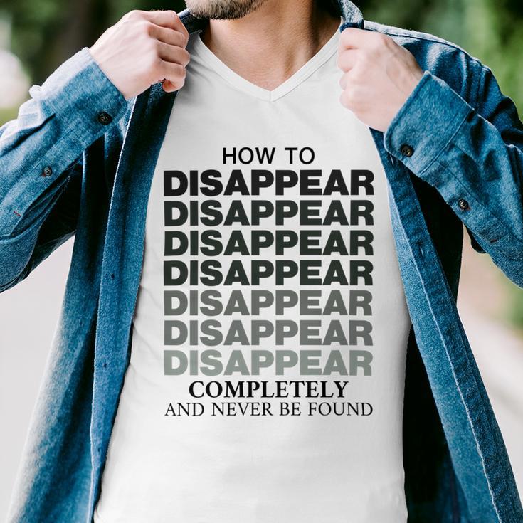 How To Disappear Completely And Never Be Found Men V-Neck Tshirt