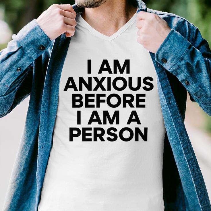 I Am Anxious Before I Am A Person V2 Men V-Neck Tshirt