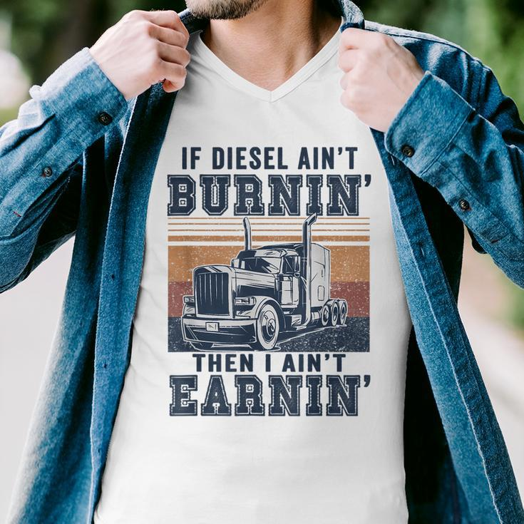 If Aint Burnin I Aint EarninBurnin Disel Trucker Dad Men V-Neck Tshirt
