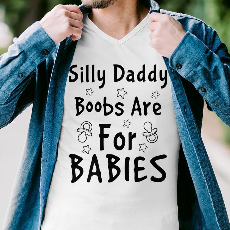 Silly Daddy Boobs Are For Babies Funny Baby Gift Funny Pregnancy Gift Funny Baby Shower Gift Men V-Neck Tshirt