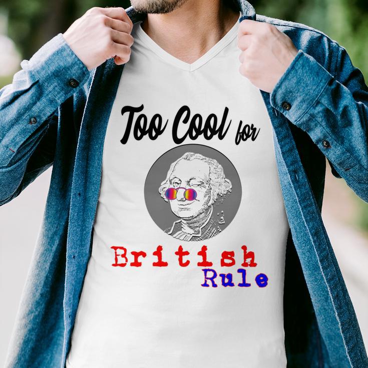 Too Cool For British Rule Happy 4Th Of July Men V-Neck Tshirt