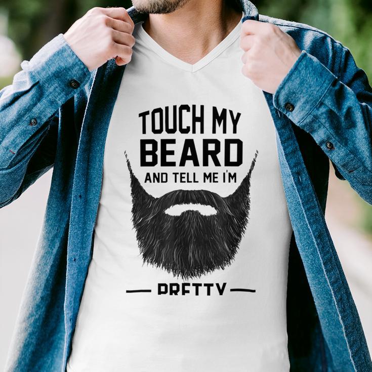 Touch My Beard And Tell Me Im Pretty 289 Shirt Men V-Neck Tshirt