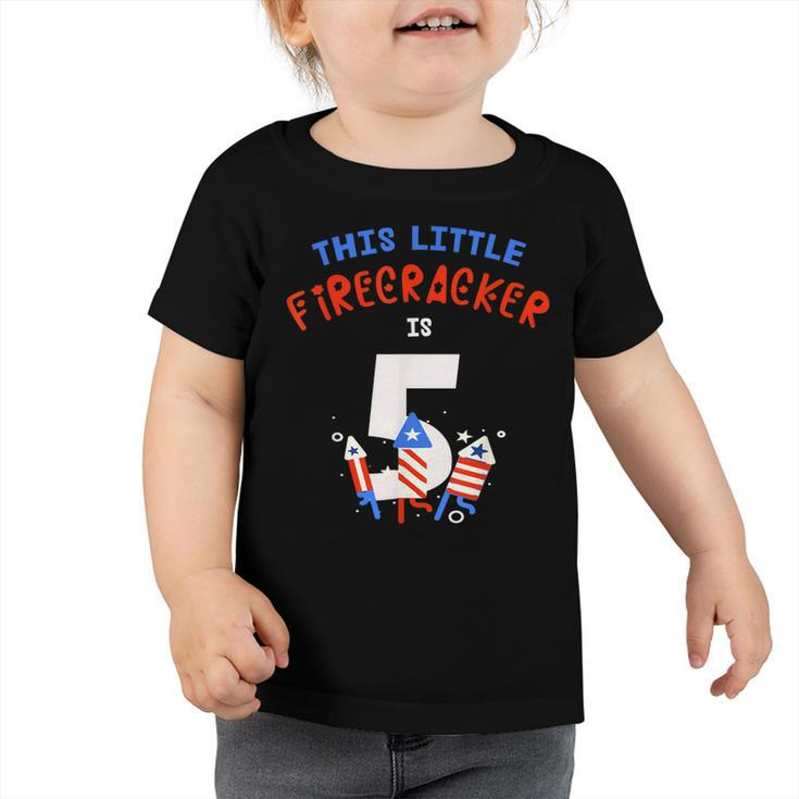 5Th Birthday This Little Firecracker Is 5 Fireworks 4Th July Toddler Tshirt