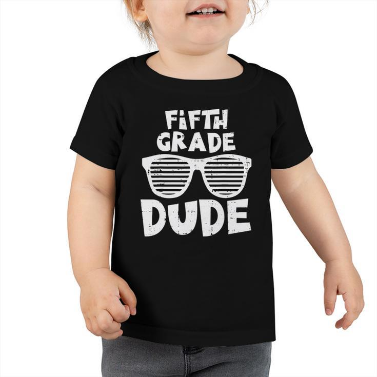 5Th Fifth Grade Dude Back To School First Day Of School Boys Toddler Tshirt