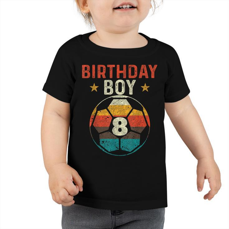 8Th Birthday Boy Soccer Lover 8 Years Old Bday  Toddler Tshirt