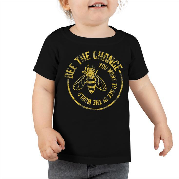 Bee Bee Bee Save The Bees Honeybee Bee The Change V2 Toddler Tshirt