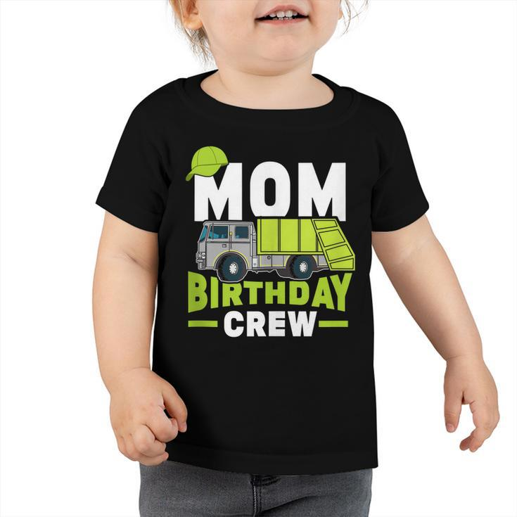 Birthday Party Mom Birthday Crew Garbage Truck  Toddler Tshirt