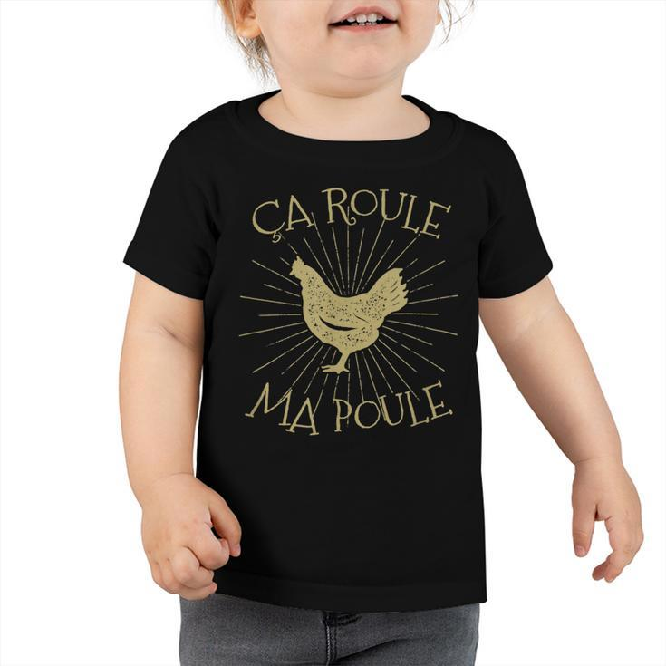 Chicken Chicken Chicken Ca Roule Ma Poule French Chicken V3 Toddler Tshirt