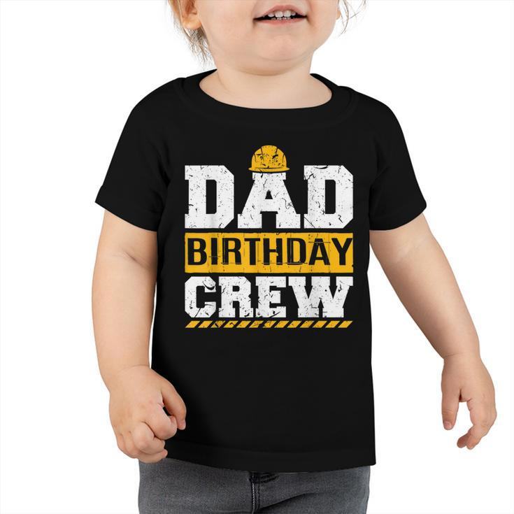 Dad Birthday Crew Construction Birthday Party Supplies   Toddler Tshirt