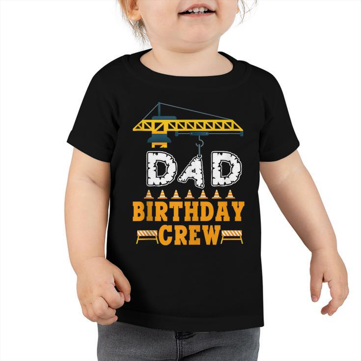 Dad Birthday Crew Construction Birthday Party Supplies   Toddler Tshirt
