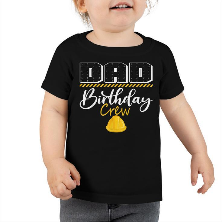 Dad Birthday Crew Construction Hat Birthday Party Family  Toddler Tshirt