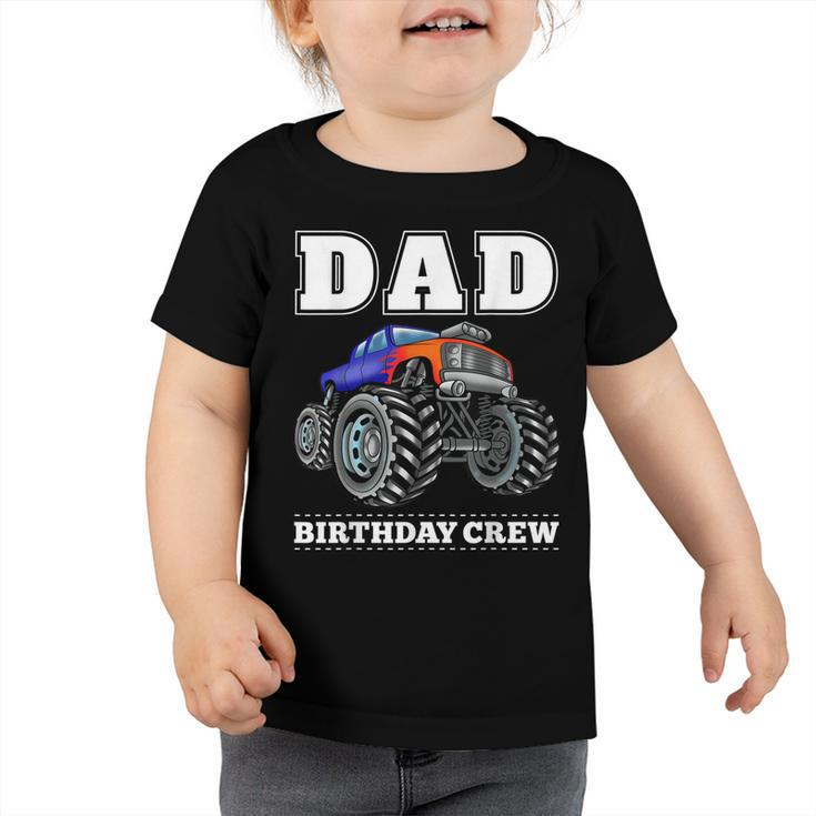 Dad Birthday Crew Monster Truck Theme Party  Toddler Tshirt