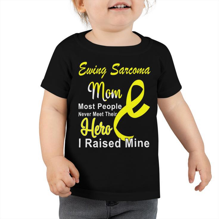 Ewings Sarcoma Mom Most People Never Meet Their Hero I Raised Mine  Yellow Ribbon  Ewings Sarcoma  Ewings Sarcoma Awareness Toddler Tshirt
