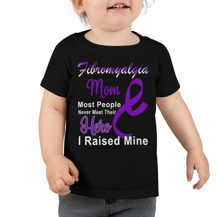 Fibromyalgia Mom Most People Never Meet Their Hero I Raised Mine  Purple Ribbon  Fibromyalgia  Fibromyalgia Awareness Toddler Tshirt