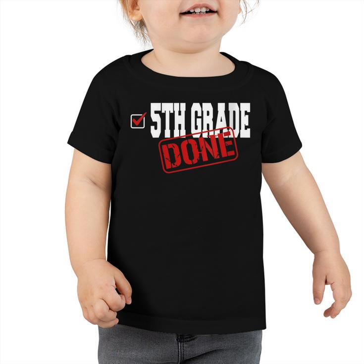 Funny 5Th Grade Done End Of Year Last Day Of School Youth   Toddler Tshirt