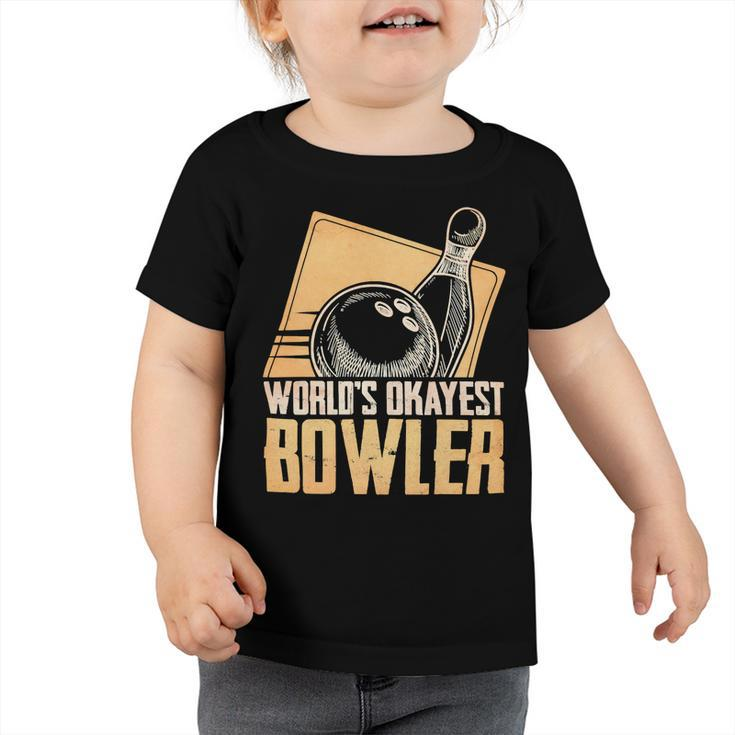 Funny Bowling Player Worlds Okayest 223 Bowling Bowler Toddler Tshirt