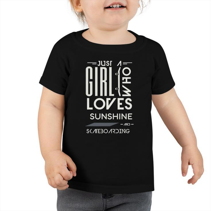 Girl Who Loves Sunshine And Skateboarding Skater  Toddler Tshirt