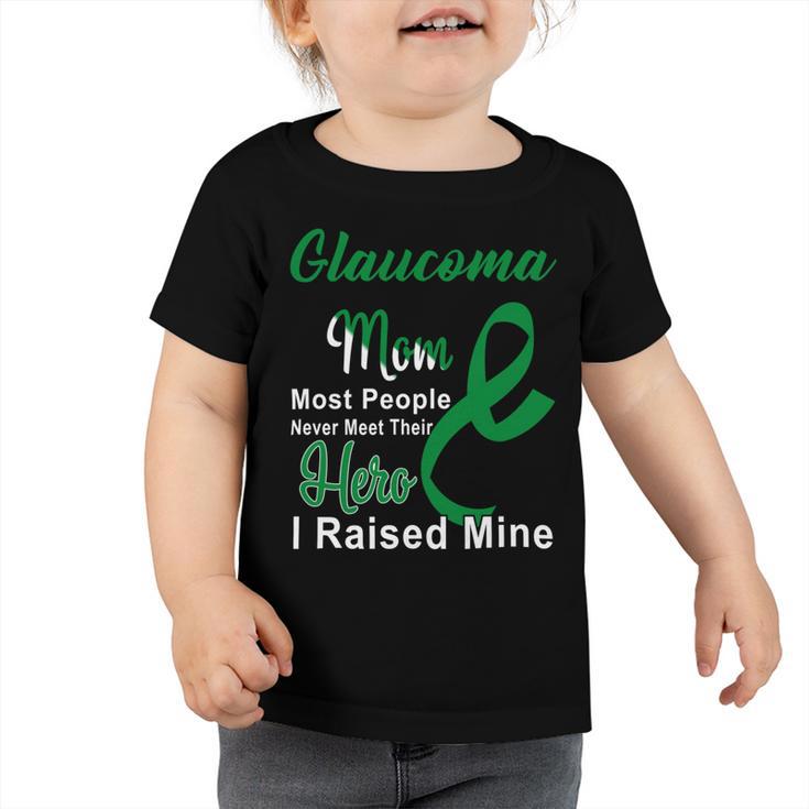 Glaucoma Mom Most People Never Meet Their Hero I Raised Mine Green Ribbon Glaucoma Glaucoma Awareness Toddler Tshirt