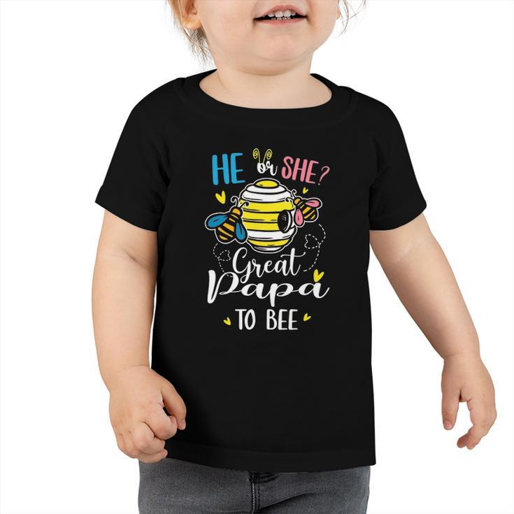 He Or She Great Papa To Bee Gender Reveal Funny Gift Toddler Tshirt