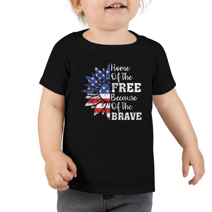 Home Of The Free Because Of The Brave 4Th Of Sunflower Toddler Tshirt