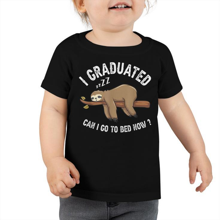 I Graduated Can I Go To Bed Now  Funny Graduation 2022  Toddler Tshirt