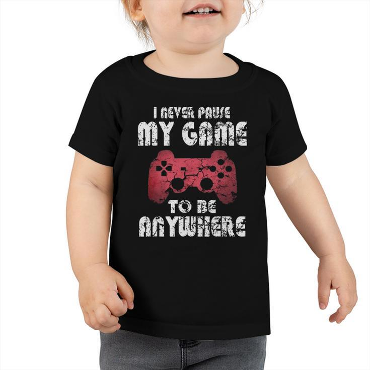 I Never Pause My Game Funny Gamer Gift Boys Girls Teens Toddler Tshirt