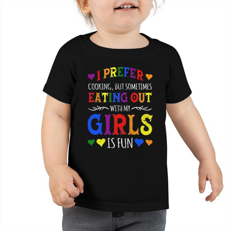 I Prefer Eating Out Girls Lgbtq Lesbian Pride Month Funny Toddler Tshirt