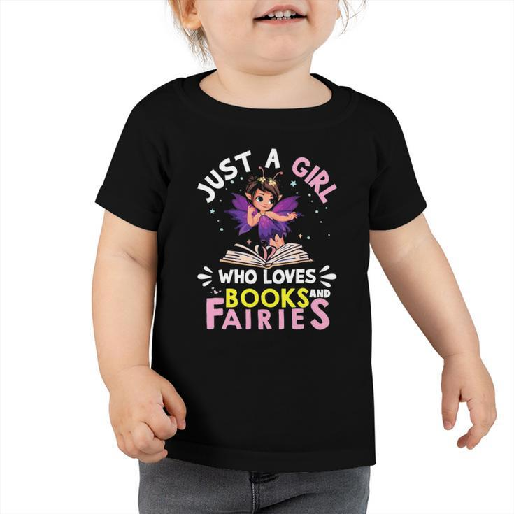 Just A Girl Who Loves Books And Fairies Birthday Fairy Girls Toddler Tshirt