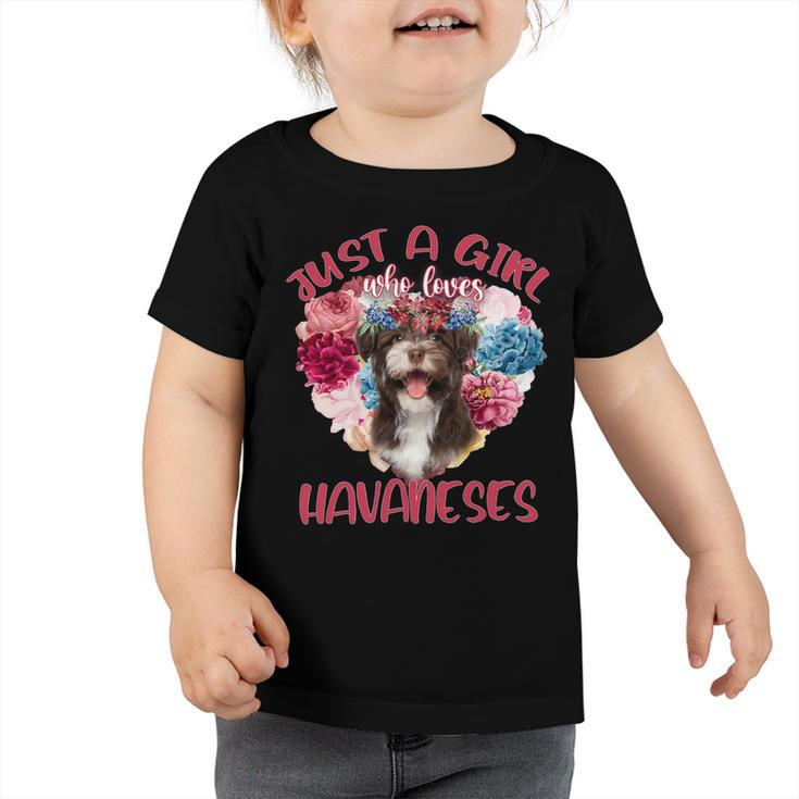 Just A Girl Who Loves Havaneses Flower Heart Toddler Tshirt