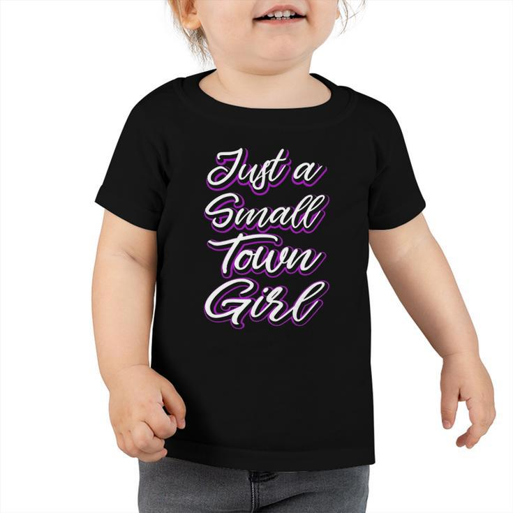Just A Small Town Girl Cute Country Sayings Tee  Gifts Toddler Tshirt