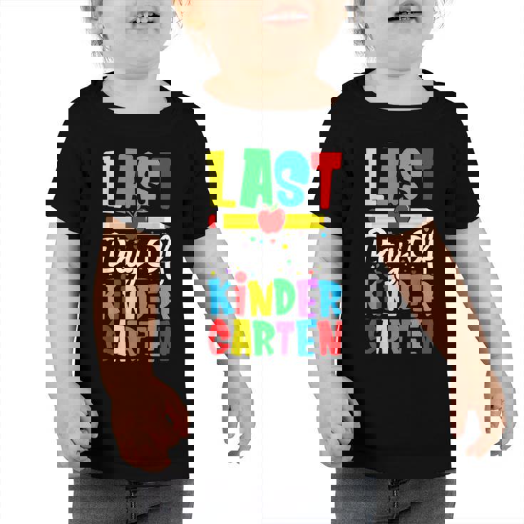 Last Day Of Kindergarten - Kids Last Day Of School  Toddler Tshirt