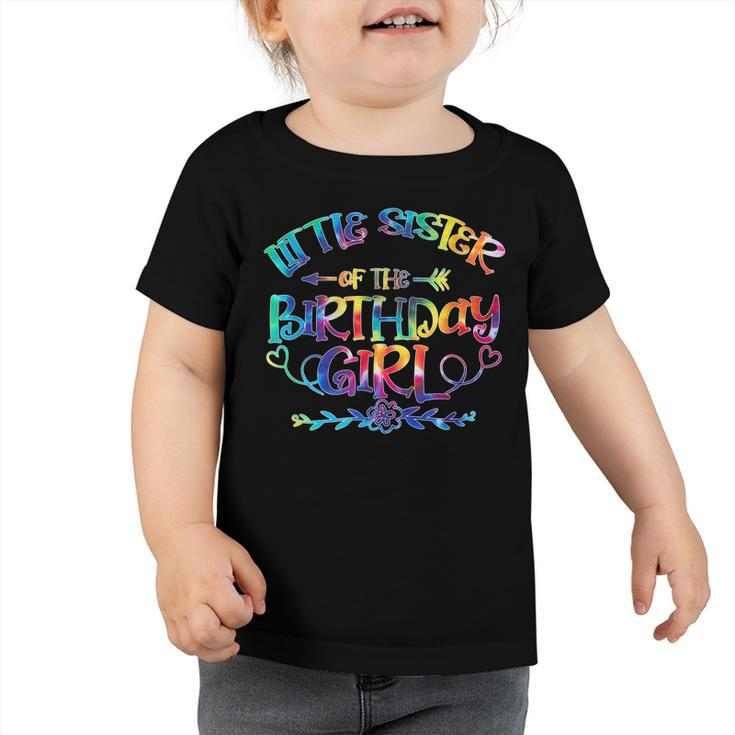 Little Sister Of The Birthday Girl Matching Family Tie Dye  Toddler Tshirt