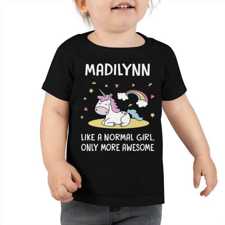 Madilynn Name Gift   Madilynn Unicorn Like Normal Girl Only More Awesome Toddler Tshirt