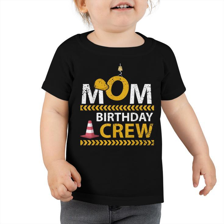 Mom Birthday Crew Construction Birthday Party Supplies   Toddler Tshirt
