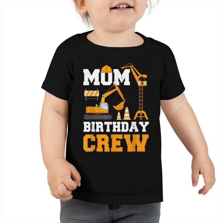 Mom Birthday Crew Construction Funny Birthday Party  Toddler Tshirt